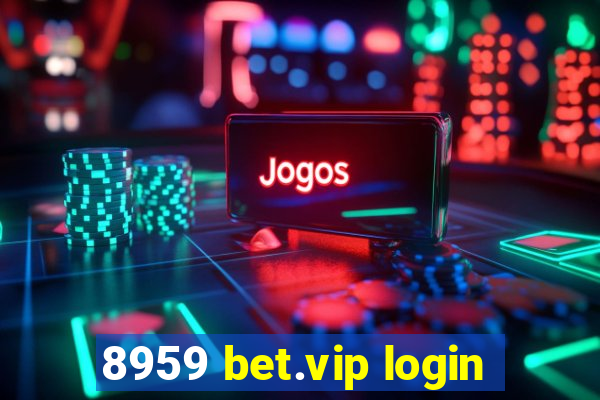 8959 bet.vip login